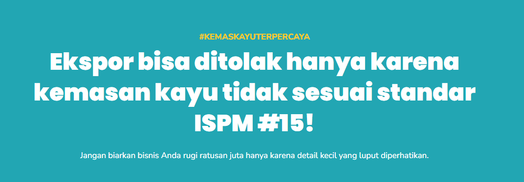 Ekspor bisa ditolak hanya karena kemasan kayu tidak sesuai standar ISPM #15!